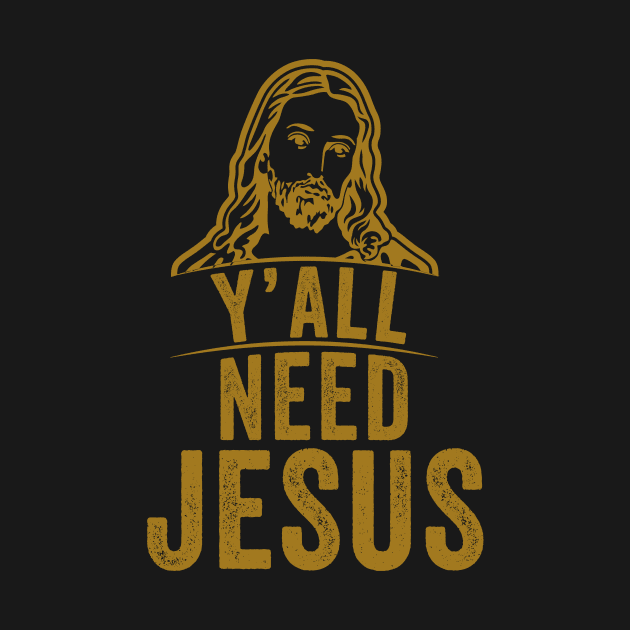 Y'all need jesus by Novelty-art