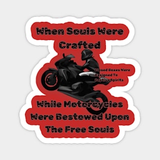 When Souls Were Crafted Motorcycles Bestowed Upon The Free Souls Magnet