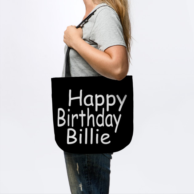 Happy Birthday Billie Customized First Name Gift Happy Birthday Billie Tote Teepublic