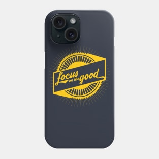 Focus on the Good Phone Case