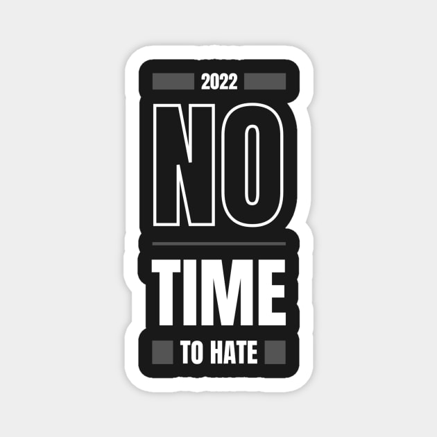 No Time to Hate, Love, Only positive Vibe Magnet by Abelfashion