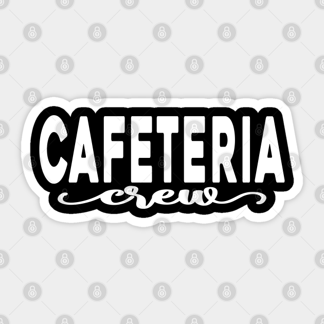 Cafeteria Crew Team Matching Text White - Cafeteria - Sticker | TeePublic