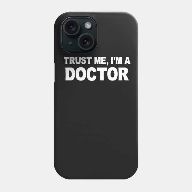 TRUST ME I'M A DOCTOR Phone Case by Mariteas