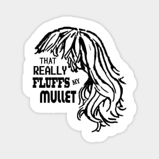 That Really Fluffs My Mullet! Magnet