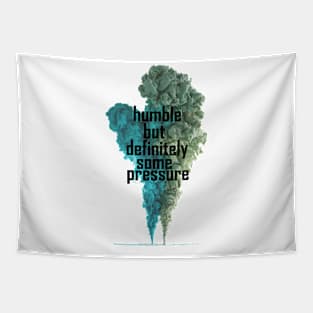 humble but definitely some pressure Tapestry