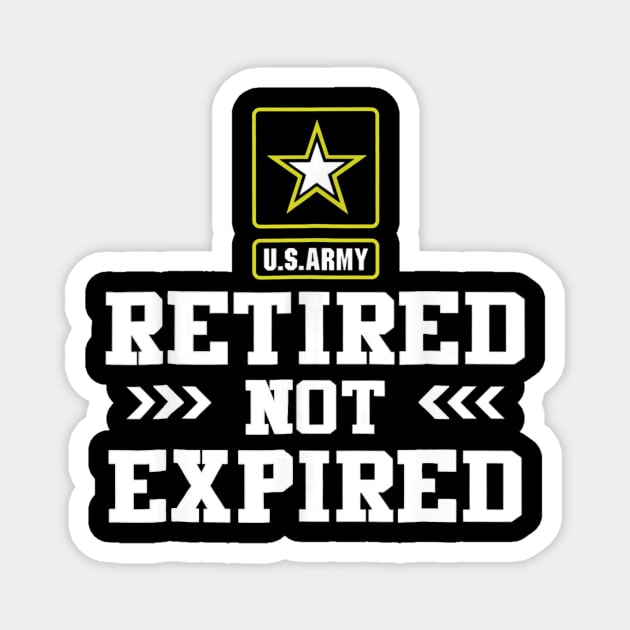 Retired Army Not Expired Magnet by LiFilimon