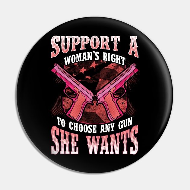 Support A Woman's Right To Choose Any Gun She Wants 2nd Amendment Pin by E