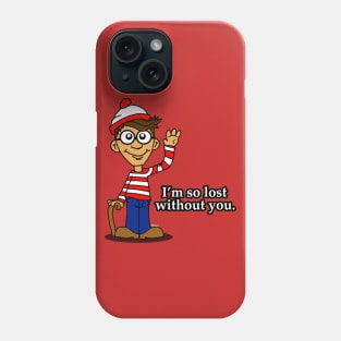 I'm So Lost Without You Phone Case