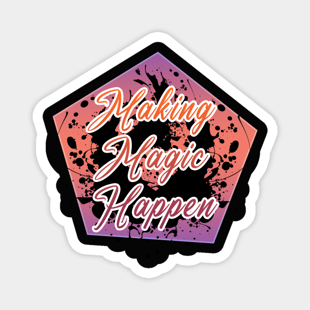 Making Magic Happen Magnet by Razan4U