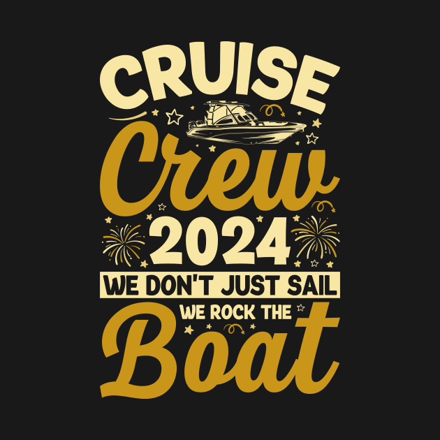 Cruise Crew 2024 We Don't Just Sail We Rock The Boat by Buckeyes0818