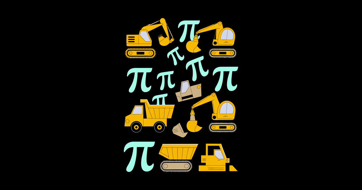 I Dig Pi 3.14 Funny Pi Day Construction Vehicle - I Dig Pi 314 Funny Pi ...