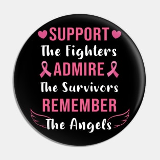 Support The Fighters Admire The Survivors Remember The Angels - Breast Cancer Pin