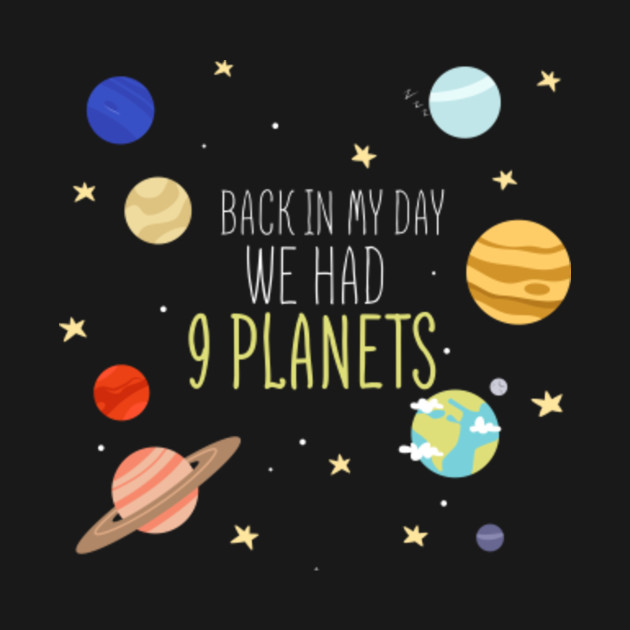 Back In My Day We Had Nine Planets Solar System T Shirt