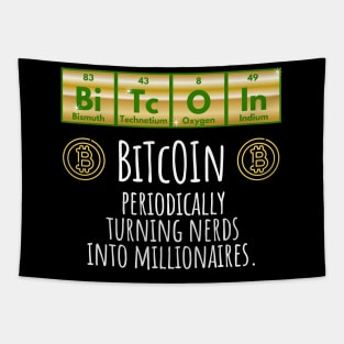 BiTcOIn Periodically Turning Nerds Into Millionaires design Tapestry