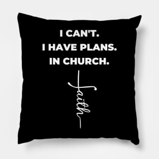 I Can't. I have Plans. In Church. Pillow