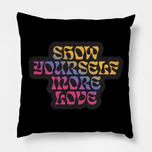 Quotes for life show yourself mor love Pillow