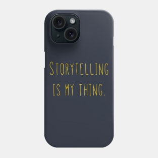 Storytelling Is My Thing - Yellow Phone Case