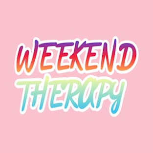 Weekend Therapy T-Shirt