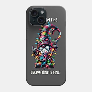 Its Fine I'm Fine Everything Is Fine, Christmas Gnome Phone Case