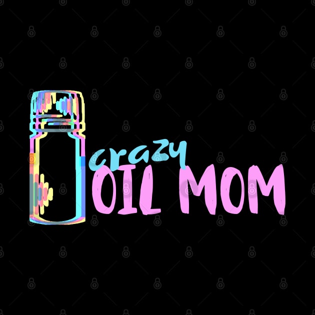 Crazy Oil Mom by FreeSoulLab