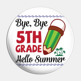 Bye Bye 5th Grade Hello Summer Happy Class Of School Senior Pin