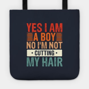 Yes I Am A Boy No I'm Not Cutting My Hair Tote