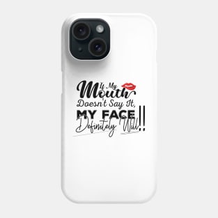 If My Mouth Doesn't Say It My Face Definitely Will - Funny Summer Sayings Quotes Sarcastic Gift Phone Case