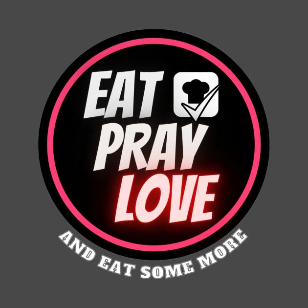 "Eat,pray,love" Funny Quote Vacation traveling food lover by TheKindbySensei