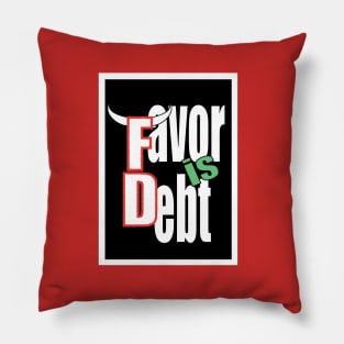 Favor is debt Pillow