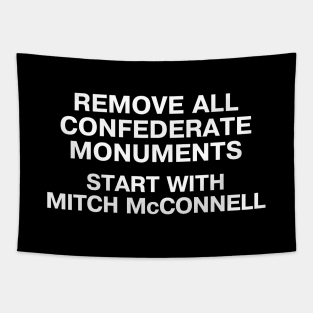 REMOVE ALL CONFEDERATE MONUMENTS. START WITH MITCH McCONNELL. Tapestry