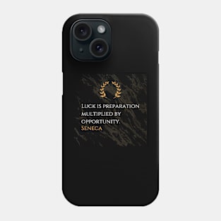 Seneca's Equation for Luck: Preparation and Opportunity Phone Case