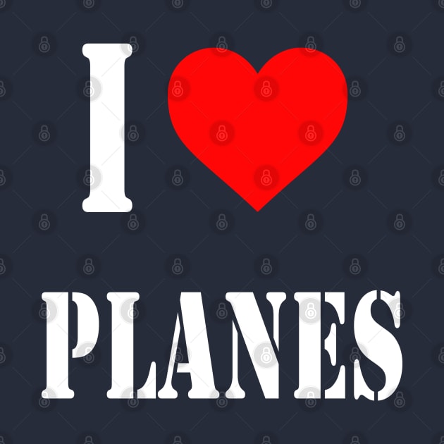 I Love Planes | Gift by ProPlaneSpotter