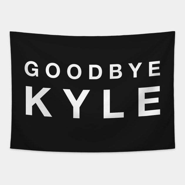 Goodbye Kyle. Real Housewives og Beverly Hills Ken Todd Quote Tapestry by mivpiv