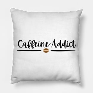 Caffeine Addict - Black Text Pillow