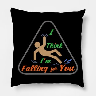 I think I'm falling in love with you Pillow