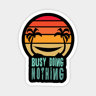 Busy Doing Nothing Magnet