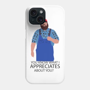 You know what I appreciates about you? Letterkenny Phone Case