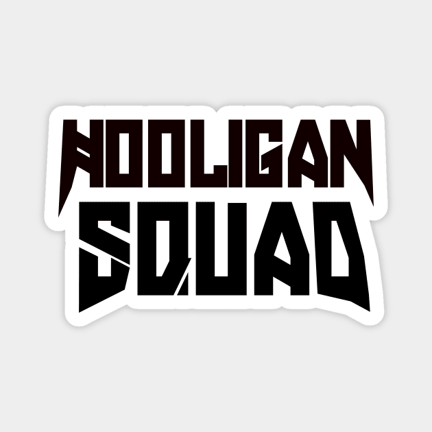 Hooligan Squad Magnet by JuvyThaKid