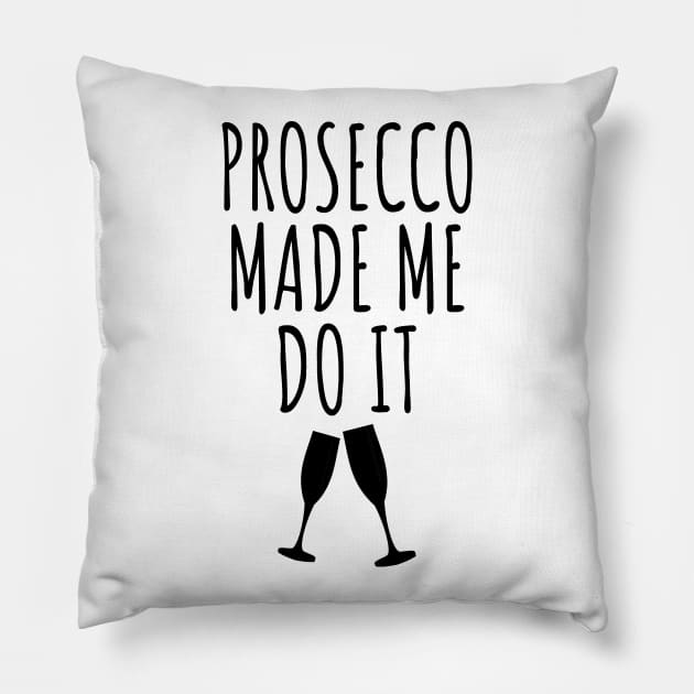 Prosecco Made Me Do It Pillow by LunaMay