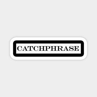 catchphrase Magnet