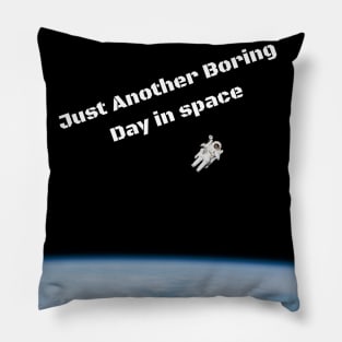 Another Boring Day in Space Pillow