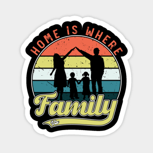 Home is Where Family Is, Family Day Gift, Gift for Mom, Gift for Dad, Gift for Son, Gift for Daughter Magnet