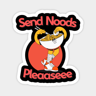 Send Me Noods Please...... Magnet