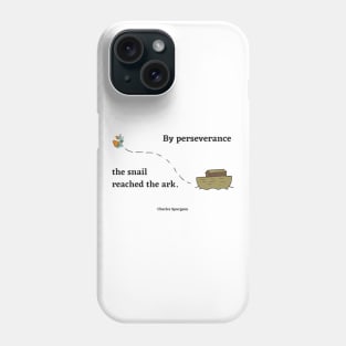 Spurgeon Quote "By perseverance the snail reached the ark" Phone Case