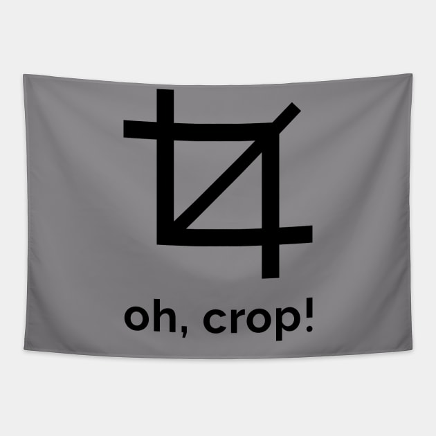 Oh, Crop! Tapestry by adcastaway