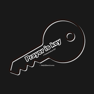 Prayer is key T-Shirt