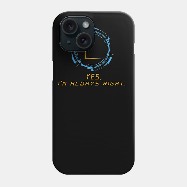 yes im always right Phone Case by Najem01