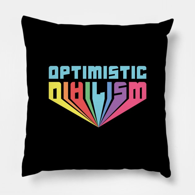 Optimistic Nihilism Pillow by passivemoth