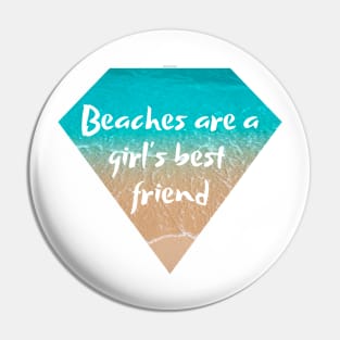 Beaches are a girl's best friend Pin