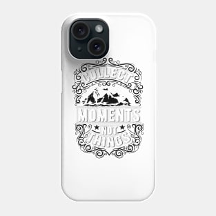 collect moments not things Phone Case